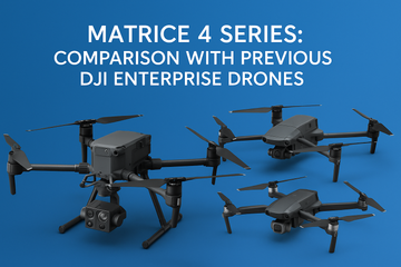 Matrice 4 Series: Comparison with Previous DJI Enterprise Drones