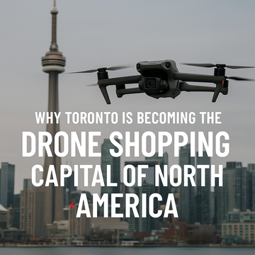 Why Toronto Is Becoming the Drone Shopping Capital of North America