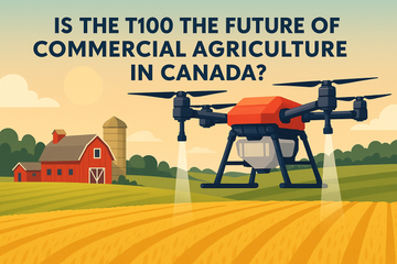 The Future of Commercial Agriculture in Canada: DJI Agras T100’s Role