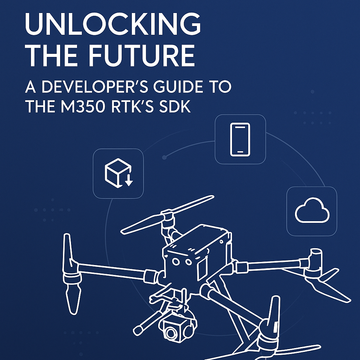 Unlocking the Future: A Developer’s Guide to the DJI M350 RTK SDK