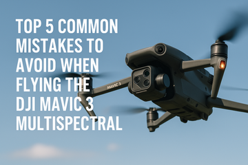 Top 5 Common Mistakes to Avoid When Flying the DJI Mavic 3 Multispectral